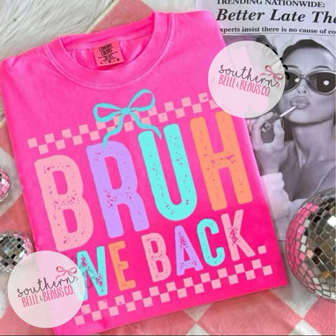Bruh We Back BTS GRADE TEES PO#24 6/22/25 MBL